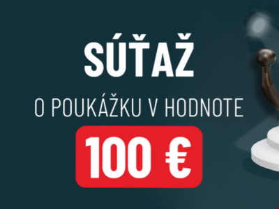 Zasúťažte si s nami o 100€ poukážku!